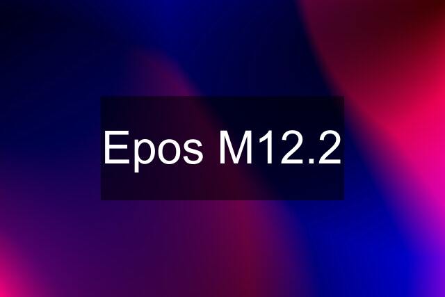 Epos M12.2