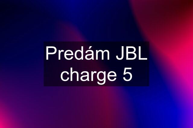 Predám JBL charge 5