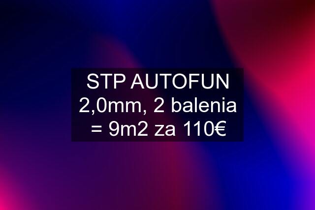 STP AUTOFUN 2,0mm, 2 balenia = 9m2 za 110€