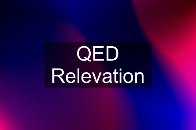 QED Relevation