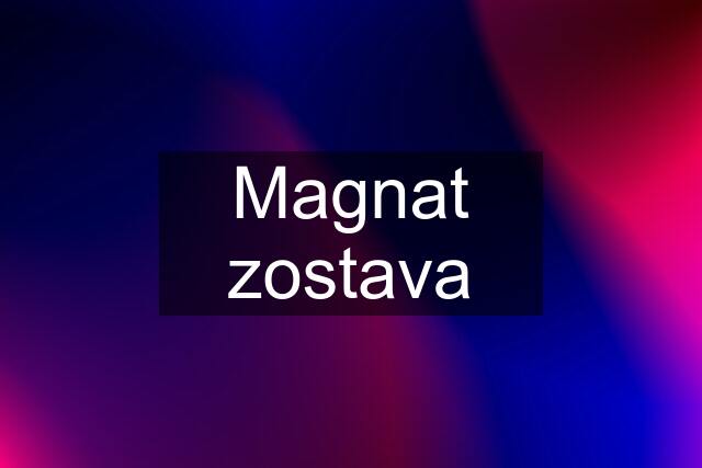 Magnat zostava