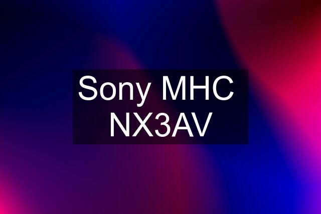 Sony MHC  NX3AV