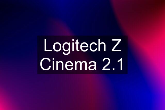 Logitech Z Cinema 2.1