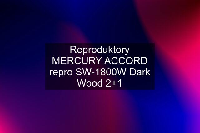 Reproduktory MERCURY ACCORD repro SW-1800W Dark Wood 2+1