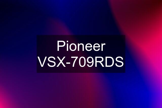 Pioneer VSX-709RDS