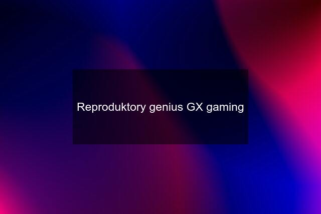 Reproduktory genius GX gaming