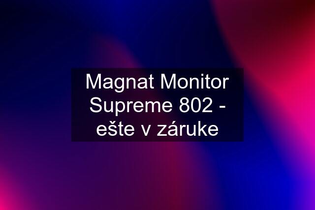 Magnat Monitor Supreme 802 - ešte v záruke