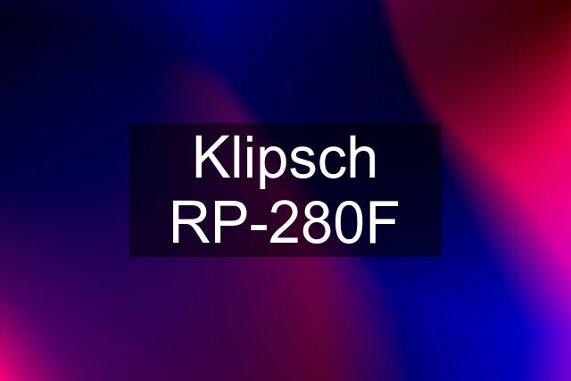 Klipsch RP-280F