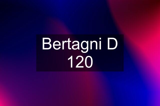 Bertagni D 120