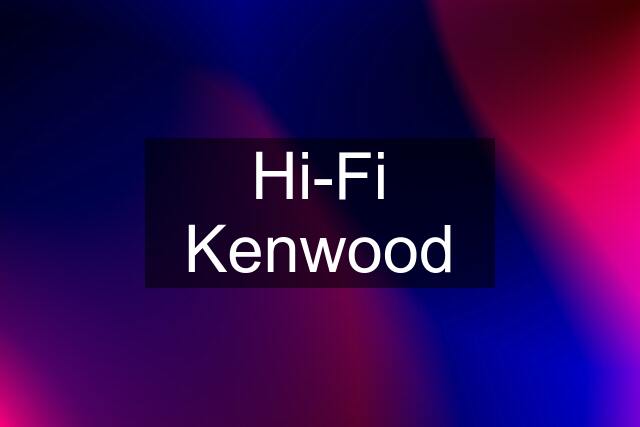 Hi-Fi Kenwood