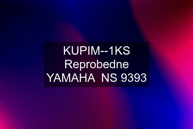 KUPIM--1KS Reprobedne YAMAHA  NS 9393