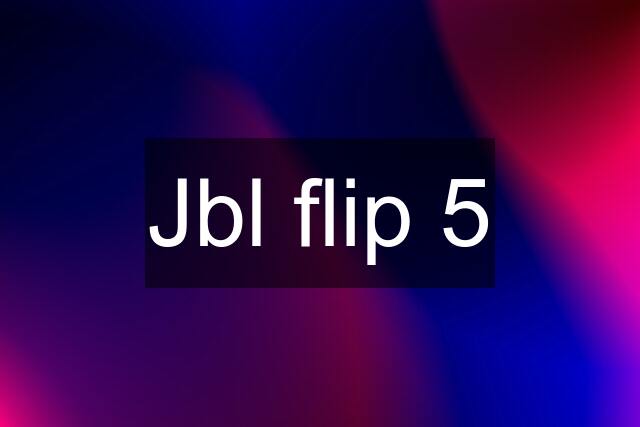 Jbl flip 5