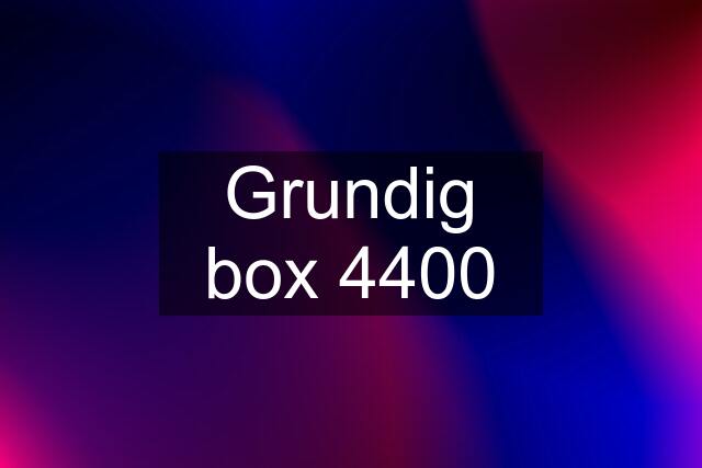 Grundig box 4400