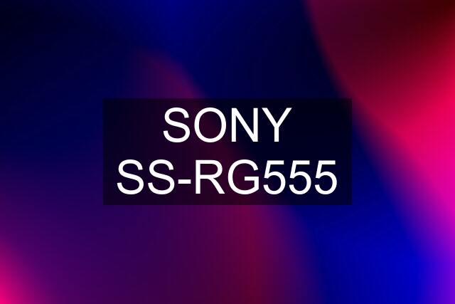 SONY SS-RG555