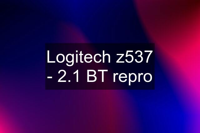 Logitech z537 - 2.1 BT repro