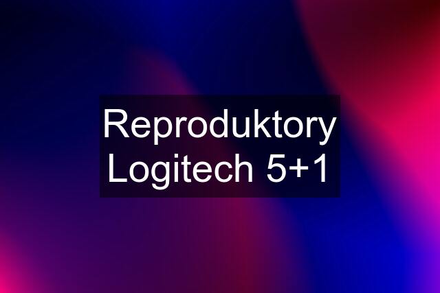 Reproduktory Logitech 5+1