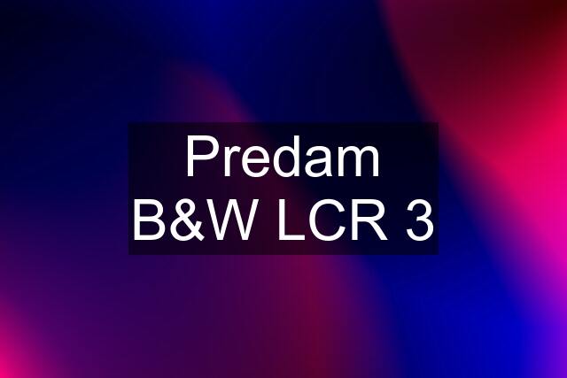 Predam B&W LCR 3