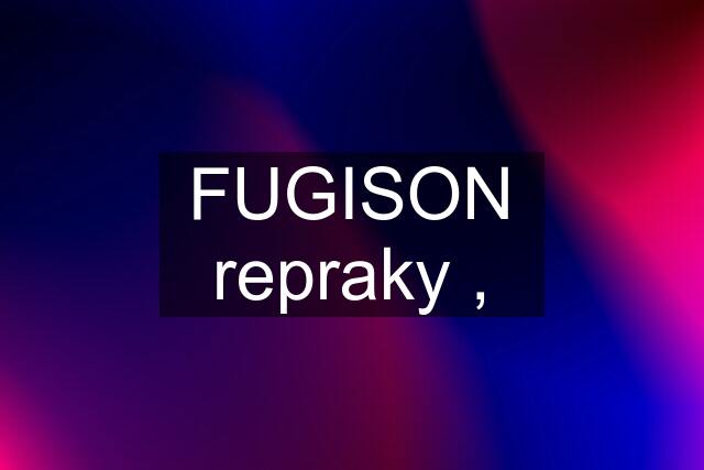 FUGISON repraky ,