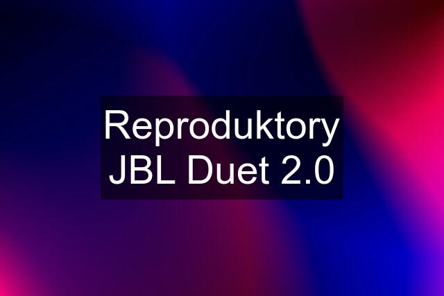 Reproduktory JBL Duet 2.0