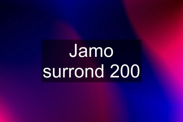 Jamo surrond 200