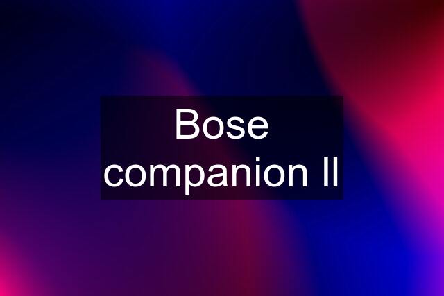 Bose companion ll