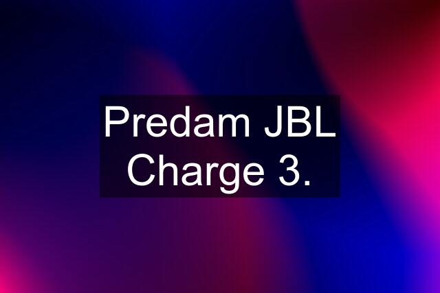 Predam JBL Charge 3.