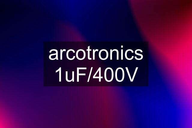 arcotronics 1uF/400V