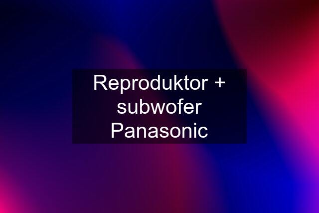 Reproduktor + subwofer Panasonic