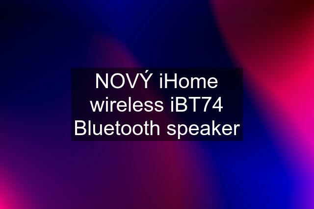 NOVÝ iHome wireless iBT74 Bluetooth speaker