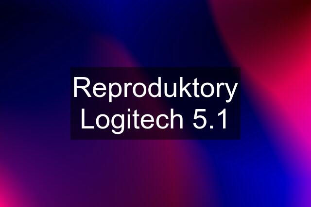 Reproduktory Logitech 5.1