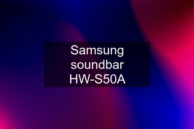 Samsung soundbar HW-S50A