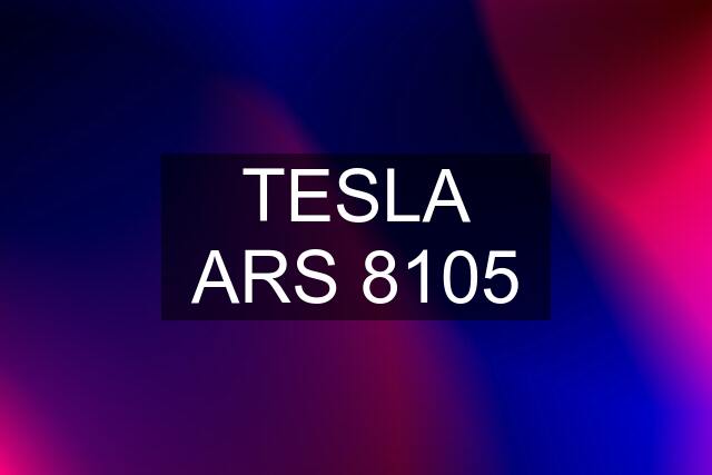 TESLA ARS 8105