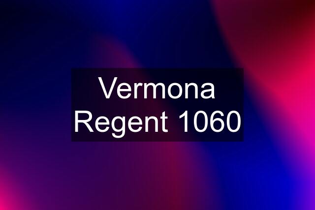 Vermona Regent 1060