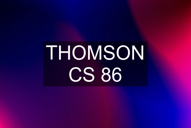 THOMSON CS 86