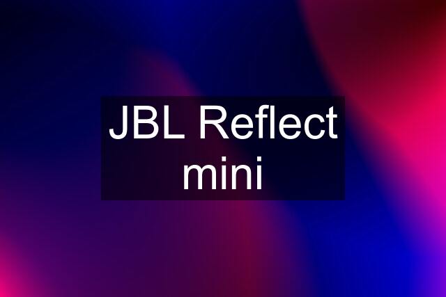 JBL Reflect mini