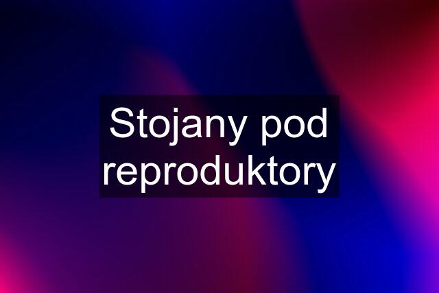 Stojany pod reproduktory