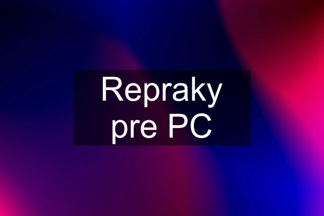 Repraky pre PC