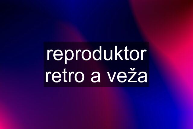 reproduktor retro a veža