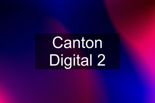 Canton Digital 2