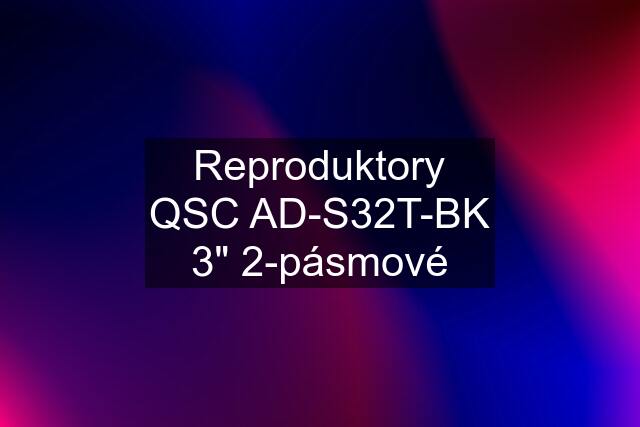 Reproduktory QSC AD-S32T-BK 3" 2-pásmové