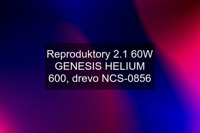 Reproduktory 2.1 60W GENESIS HELIUM 600, drevo NCS-0856