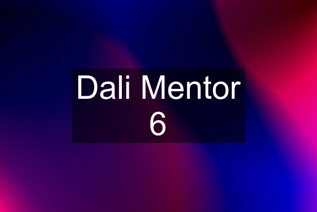 Dali Mentor 6