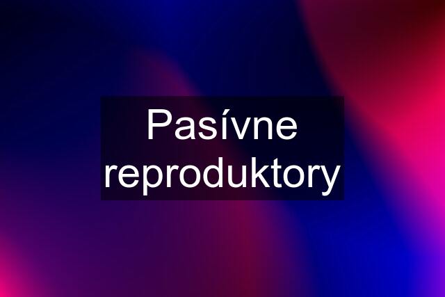 Pasívne reproduktory