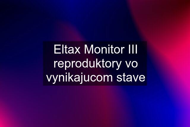 Eltax Monitor III reproduktory vo vynikajucom stave