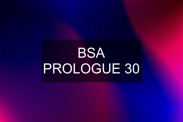 BSA PROLOGUE 30