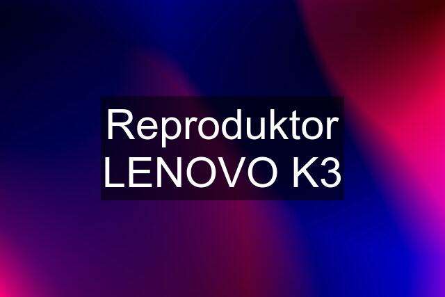 Reproduktor LENOVO K3