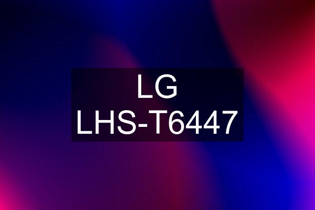 LG LHS-T6447