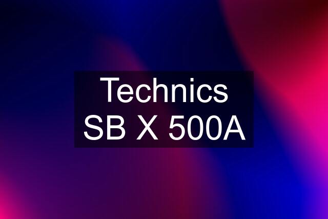 Technics SB X 500A