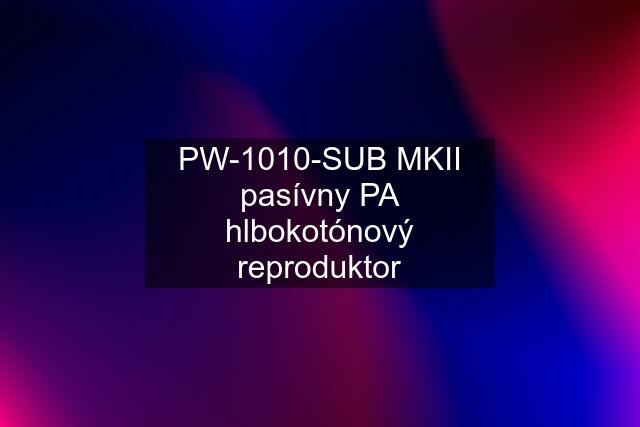 PW-1010-SUB MKII pasívny PA hlbokotónový reproduktor