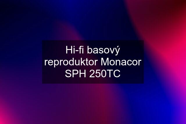 Hi-fi basový reproduktor Monacor SPH 250TC